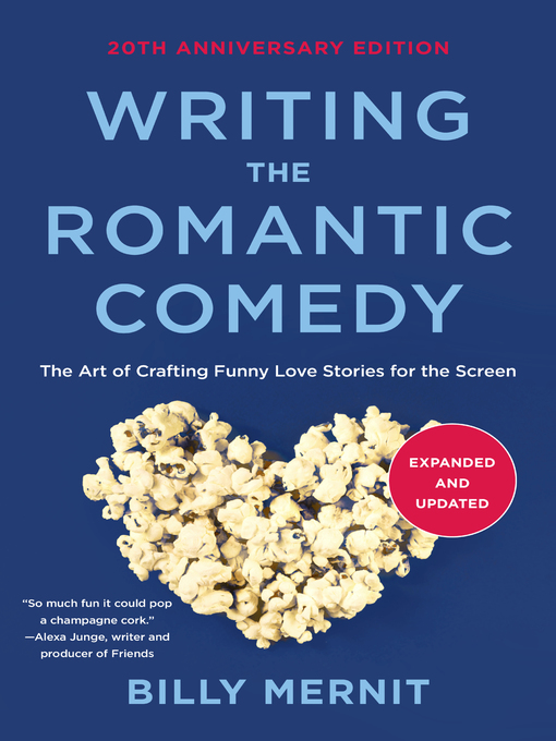 Title details for Writing the Romantic Comedy, 20th Anniversary  Expanded and Updated Edition by Billy Mernit - Available